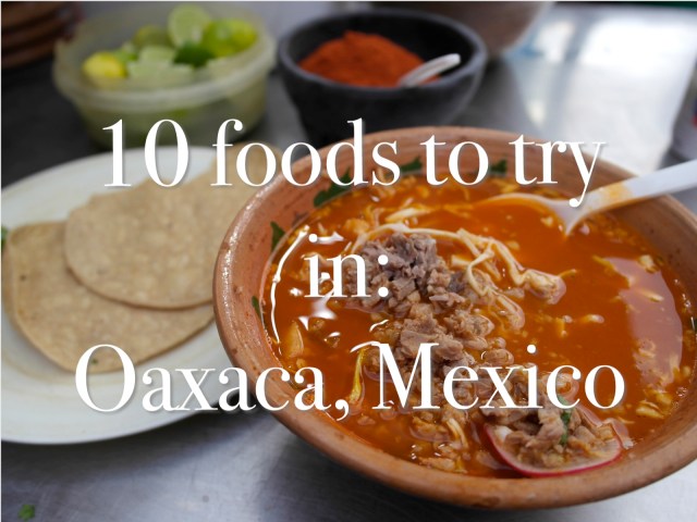 10 foods to try in Oaxaca